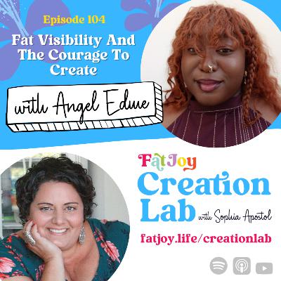 Fat Visibility And The Courage To Create -- Angel Edme