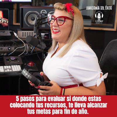 5 pasos para evaluar si donde estas colocando tus recursos, te lleva alcanzar tus metas para fin de año.