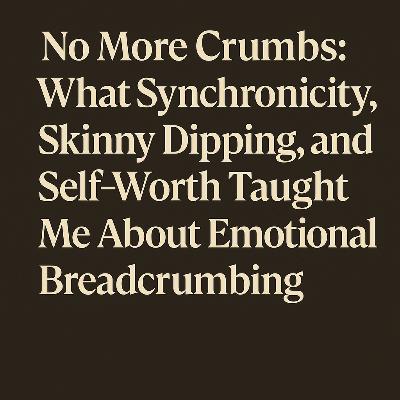 23. When your guy gives you 'Crumbs' & the Universe gives you Synchronicities