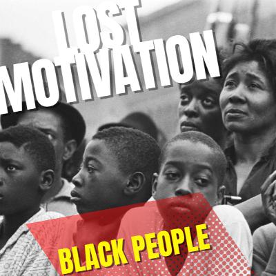 EP12 Seson 5 Have Black People Lost Their Motivation?