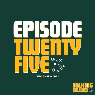 Episode 25 - Semi Finals Leg 1