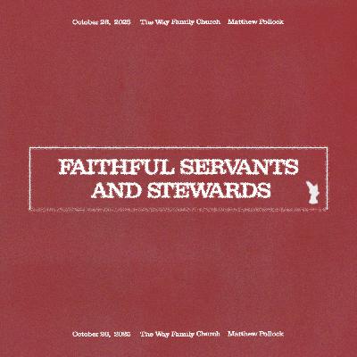 Faithful-Servants and Stewards | Matthew Pollock
