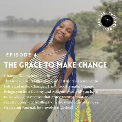 S1E4: The Grace to make Change! S1E4: The Grace to make Change!