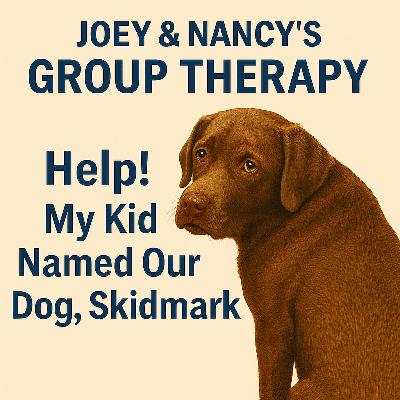 Group Therapy: My Kid Named Our Dog "Skidmark"