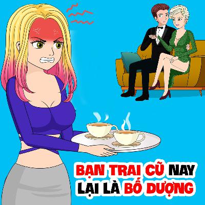 EP 32: BẠN TRAI CŨ NAY LẠI LÀ BỐ DƯỢNG | Buôn Chuyện Quanh Ta #BCQT EP 32: BẠN TRAI CŨ NAY LẠI LÀ BỐ DƯỢNG | Buôn Chuyện Quanh Ta #BCQT