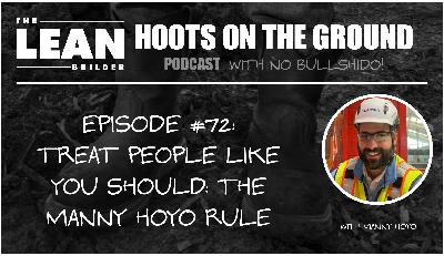 Treat People Like You Should: The Manny Hoyo Rule (Episode 72)