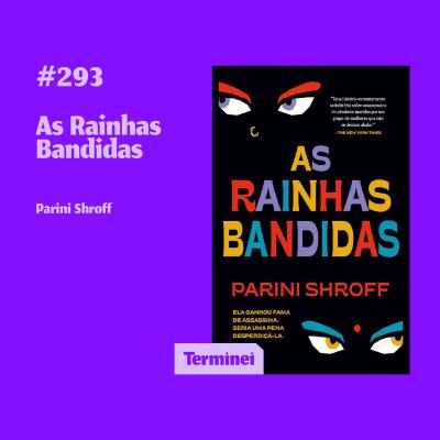 #293 - As Rainhas Bandidas