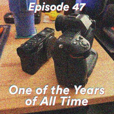 Episode 47: One of the Years of All Time