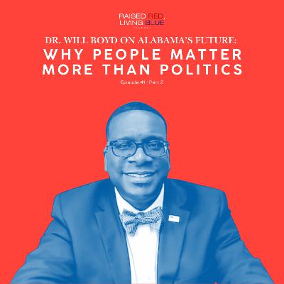 Dr. Will Boyd on Alabama’s Future: Why People Matter More Than Politics