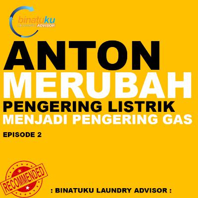 RAHASIA SUKSES ANTON AGUSTA Merubah Mesin Pengering Listrik Menjadi Tenaga Gas