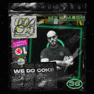 WE DO COKE #36 [MAX MASH]