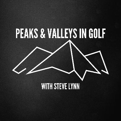 The Peaks & Valleys in Golf w/ Golf Pro Steve Lynn The Peaks & Valleys in Golf w/ Golf Pro Steve Lynn