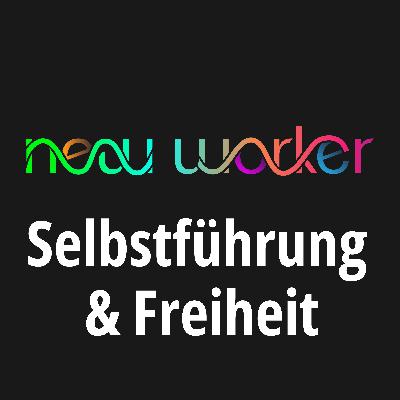 97 - Selbstführung & Freiheit – Der New Worker Weg"