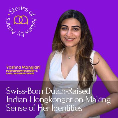 106 - Swiss-Born, Dutch-Raised Indian-Hongkonger