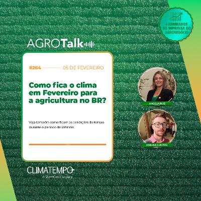 #264 Como fica o clima em fevereiro para a agricultura no Brasil? #264 Como fica o clima em fevereiro para a agricultura no Brasil?