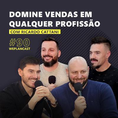 WeplanCast #90 - Entenda como vender mais com Ricardo Cattani
