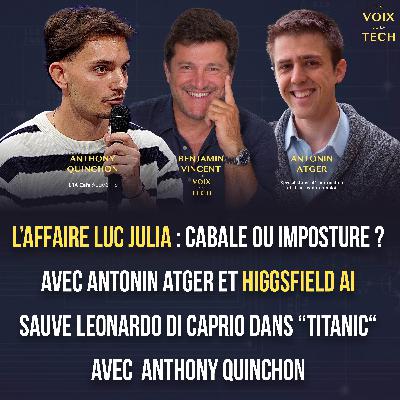 L’affaire Luc JULIA, cabale ou imposture ? avec Antonin ATGER et Higgsfield AI sauve Leonardo Di Caprio dans “Titanic“ avec Anthony QUINCHON