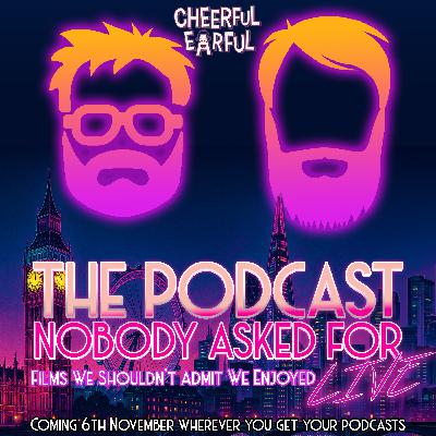 Films We Shouldn't Admit We Enjoyed (Live at The Cheerful Earful Podcast Festival) Films We Shouldn't Admit We Enjoyed (Live at The Cheerful Earful Podcast Festival)