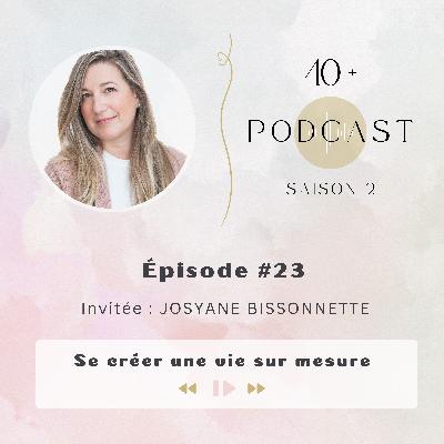 Se créer une vie sur mesure, avec Josyane Bissonnette, #23 Se créer une vie sur mesure, avec Josyane Bissonnette, #23