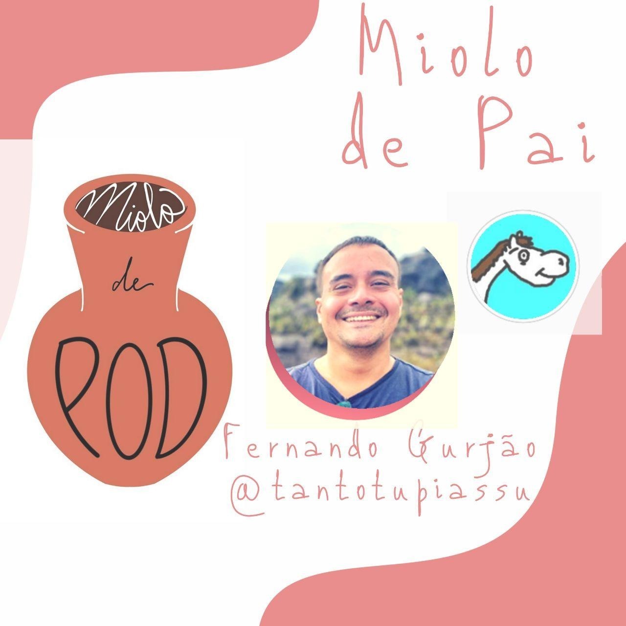 Ep.13 Miolo de Pai: Histórias sobre paternidade com Tanto Tupiassu