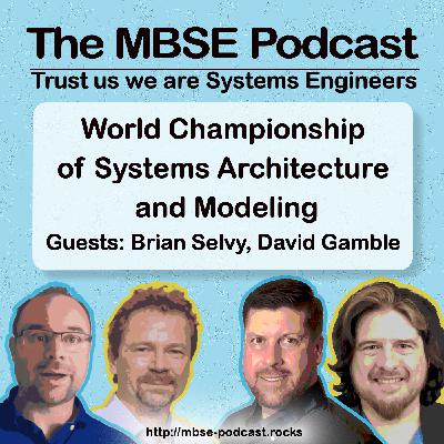 Episode 56: World Championships of Systems Architecture and Modeling with Brian Selvy and David Gamble