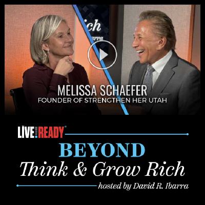 Live Ready - Beyond Think & Grow Rich with David Ibarra - Melissa Schaefer
