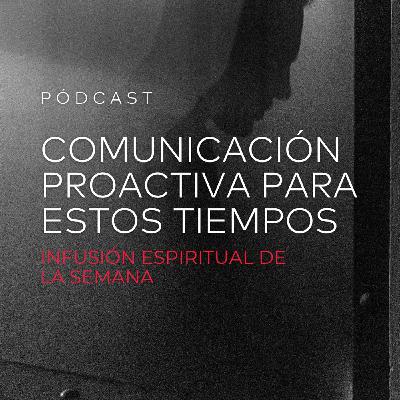 Comunicación Proactiva Para Estos Tiempos