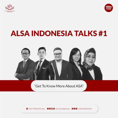 ALSA Indonesia Talks #1 : Get To Know More About Alumni Society of ALSA (ASA)