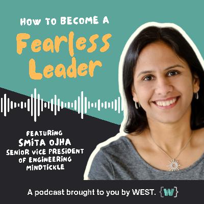 Becoming a Fearless Leader with Smita Ojha