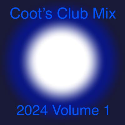 Episode 1: Coot's Club Mix - 2024 Volume 1