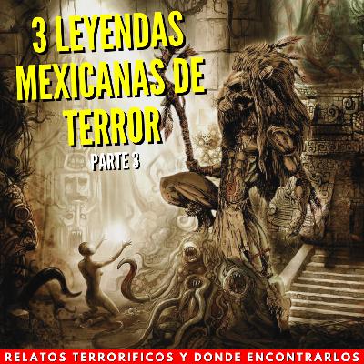 3 Leyendas MEXICANAS de terror | Parte 3 3 Leyendas MEXICANAS de terror | Parte 3