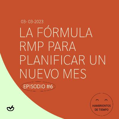 La fórmula RMP para planificar un nuevo mes | Hambrientos de tiempos - EP #7