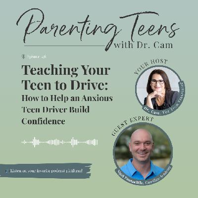 Teaching Your Teen to Drive: How to Help an Anxious Teen Driver Build Confidence