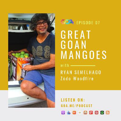 Great Goan mangoes with Ryan Semelhago | Episode 07