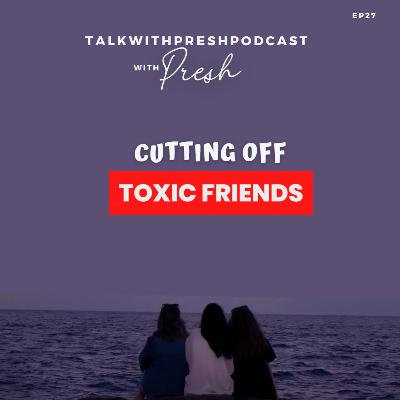 Cutting off toxic friends