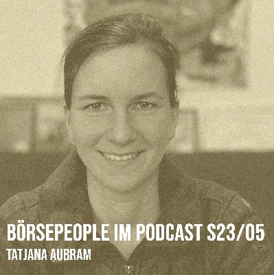 Börsepeople im Podcast S23/05: Tatjana Aubram