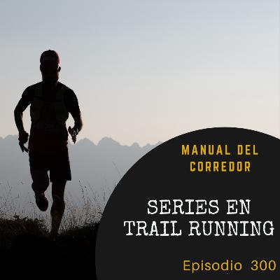 300. Series en trail running 300. Series en trail running