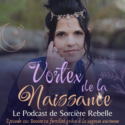 Épisode 20 - Booste ta fertilité grâce à la sagesse ancienne