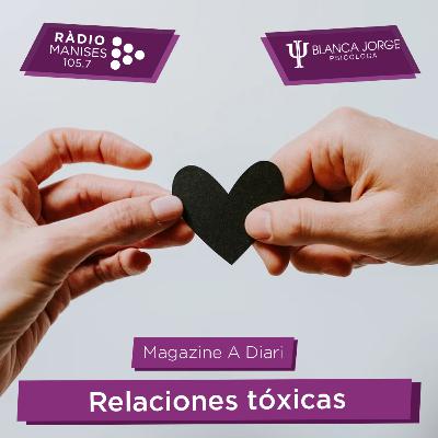 3x09 Relaciones tóxicas | Tipos de relaciones tóxicas | Podcast de psicología con Blanca Jorge en Radio Manises