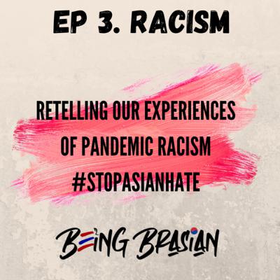 BEING BRASIAN | EP 3: PANDEMIC RACISM | RETELLING OUR EXPERIENCES OF PANDEMIC RACISM BEING BRASIAN | EP 3: PANDEMIC RACISM | RETELLING OUR EXPERIENCES OF PANDEMIC RACISM