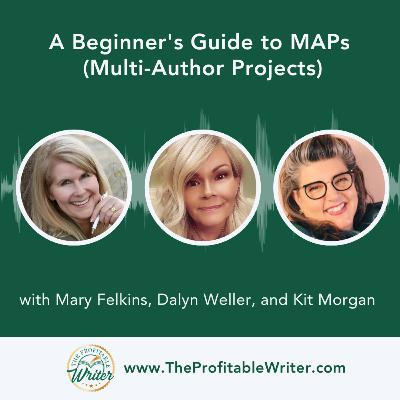 A Beginner's Guide to MAPs (Multi-Author Projects) | Mary Felkins, Dalyn Weller, Kit Morgan