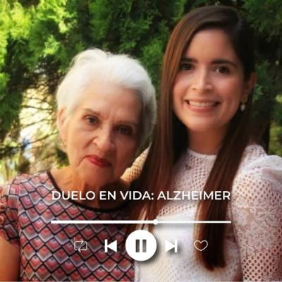 Duelo en vida: Alzheimer - Invitada Alejandra Guerrero