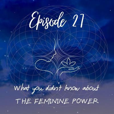 What you didn't know about the FEMININE POWER