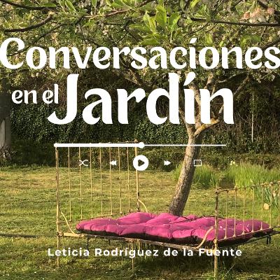 4 T Episodio 5. Sonia Tercero: “Jardines con historias” 4 T Episodio 5. Sonia Tercero: “Jardines con historias”