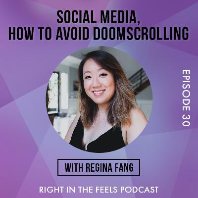 Episode 30: Social Media - How to avoid DOOMscrolling with Regina Fang (@regina.fang)