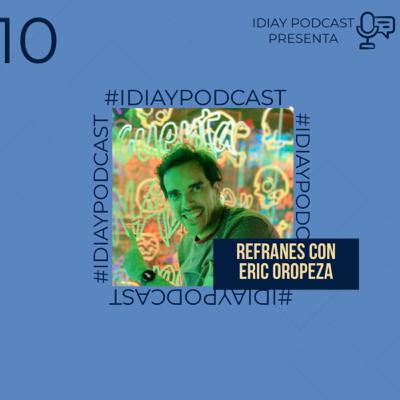 10 | FINAL DE TEMPORADA 1 | Refranes con Eric Oropeza