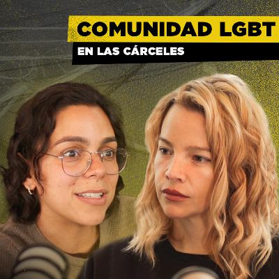 La REALIDAD de las PERSONAS LGBT en las CÁRCELES de COLOMBIA | ANÁLISIS del CASO de TIFFANY con Gina Cabarcas y Johana Bahamón
