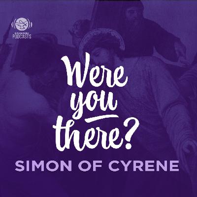 Ep 05 - Simon of Cyrene Ep 05 - Simon of Cyrene
