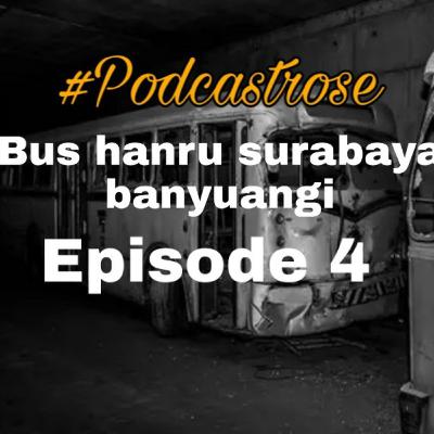 #Podcastrose cerita mistis bus hantu surabaya banyuwangi eps 4