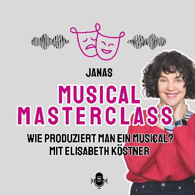 Wie produziert man ein Musical? - Mit Elisabeth Köstner Wie produziert man ein Musical? - Mit Elisabeth Köstner